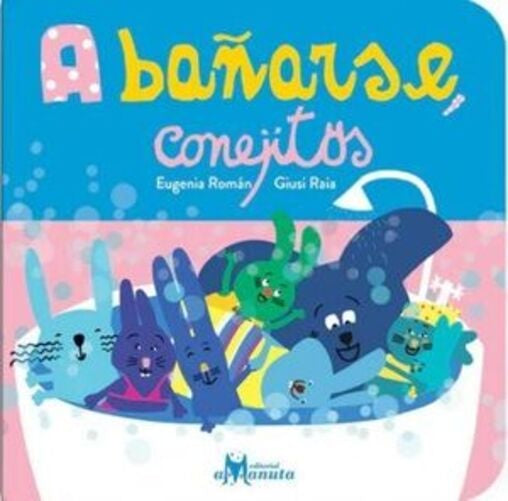 A BAÑARSE CONEJITOS | EUGENIAROMÁN/GIUSI RAIA