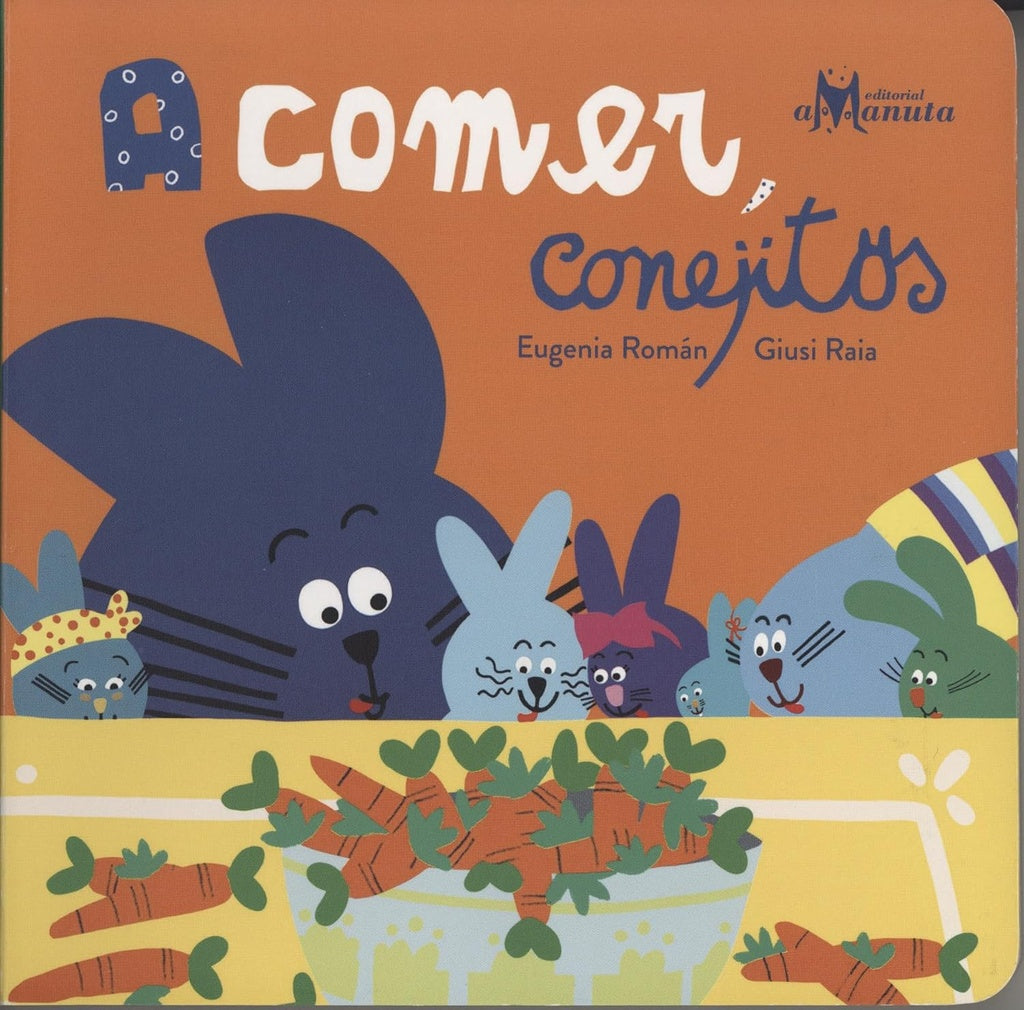 A COMER CONEJITOS | EUGENIA ROMÁN / GIUSI RAIA (ILUS.)