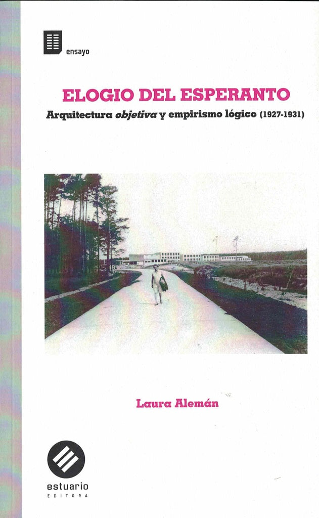 ELOGIO DEL ESPERANTO ARQUITECTURA OBJETIVA Y EMPIRISMO LOGICO (1927 - 1931) | Laura Aleman