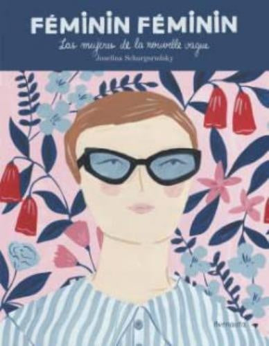 FEMININ FEMININ LAS MUJERES DE LA NOUVELLE VAGUE | Josefina Schargorodsky