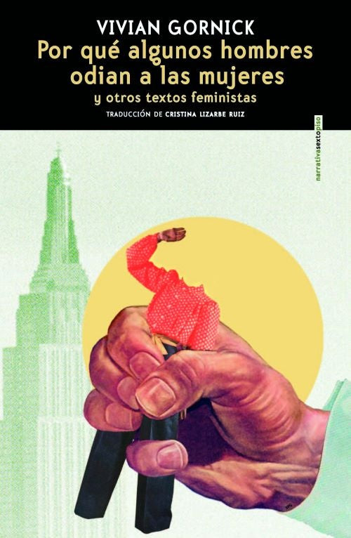 POR QUÉ ALGUNOS HOMBRES ODIAN A LAS MUJERES Y OTROS TEXTOS FEMINISTAS | VIVIAN GORNICK