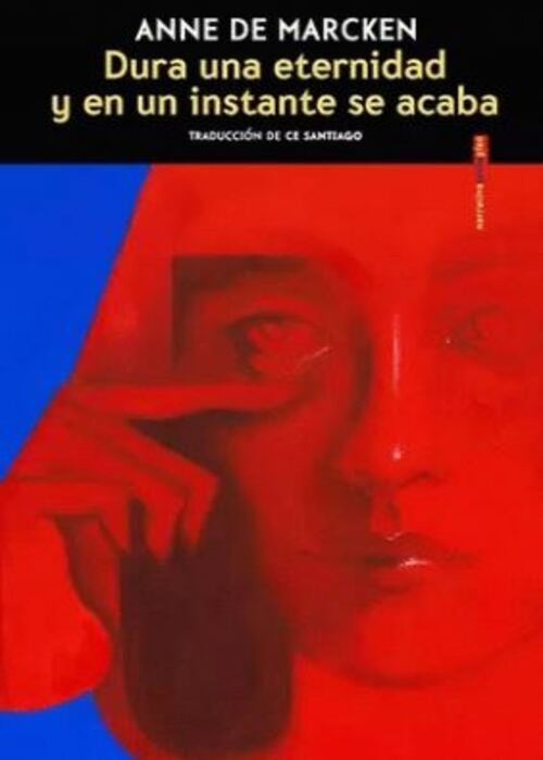 DURA UNA ETERNIDAD Y EN UN INSTANTE SE ACABA | ANNA DE MARCKEN
