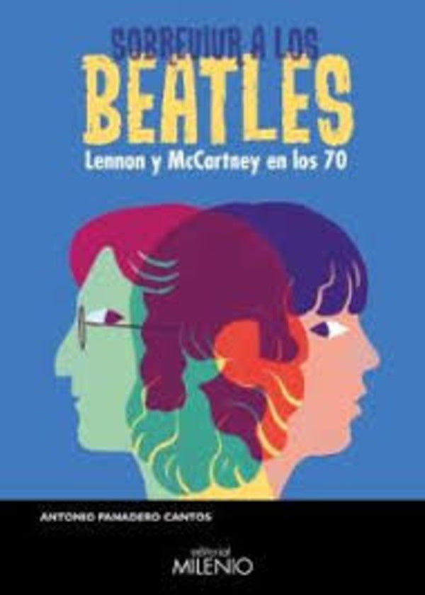 SOBREVIVIR A LOS BEATLES LENNON Y MC CARTNEY EN LOS 70 | ANTONIO PANADERO CANTOS