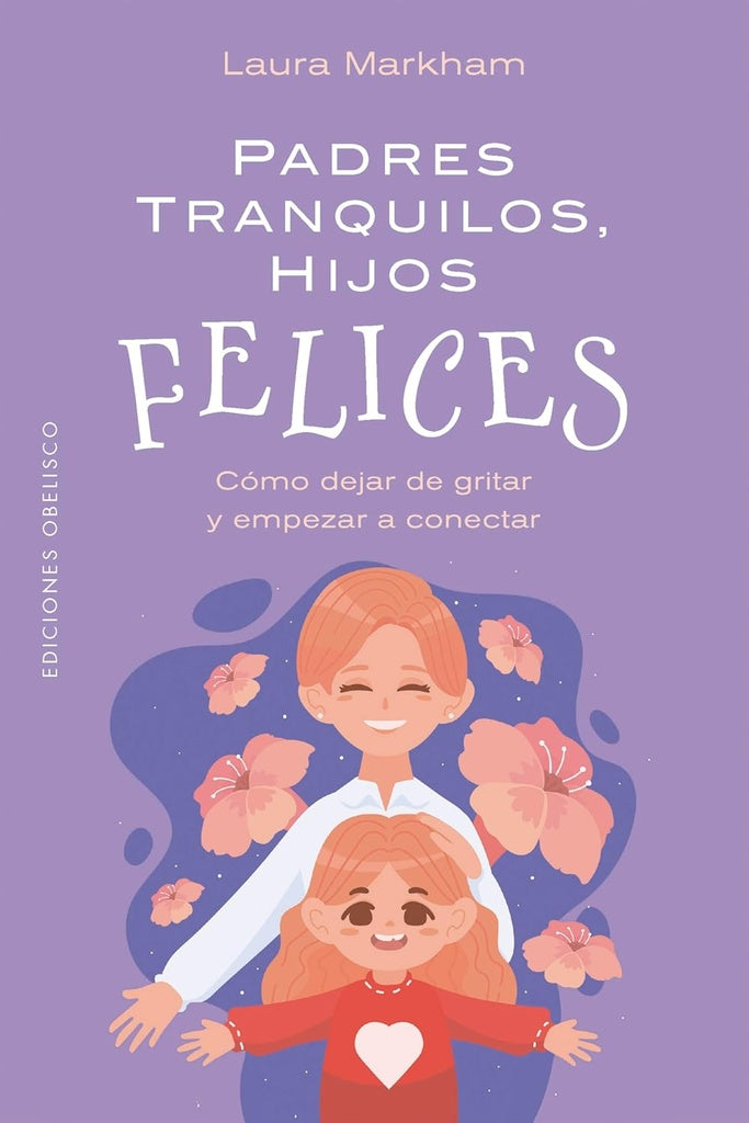 PADRES TRANQUILOS, HIJOS FELICES (Nuevo) | LAURA MARKHAM