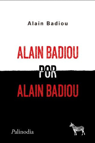 ALAIN BADIOU POR ALAIN BADIOU
