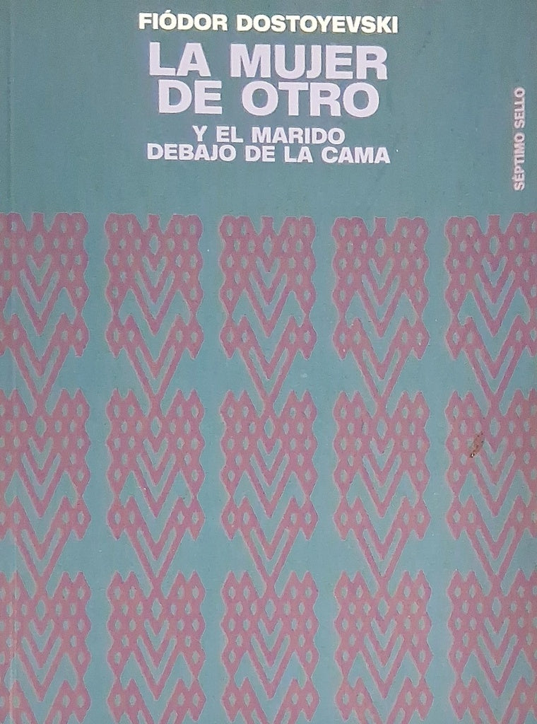 MUJER DE OTRO Y EL MARIDO DEBAJO DE LA CAMA, LA (Nuevo) | Fiòdor M. Dostoievski