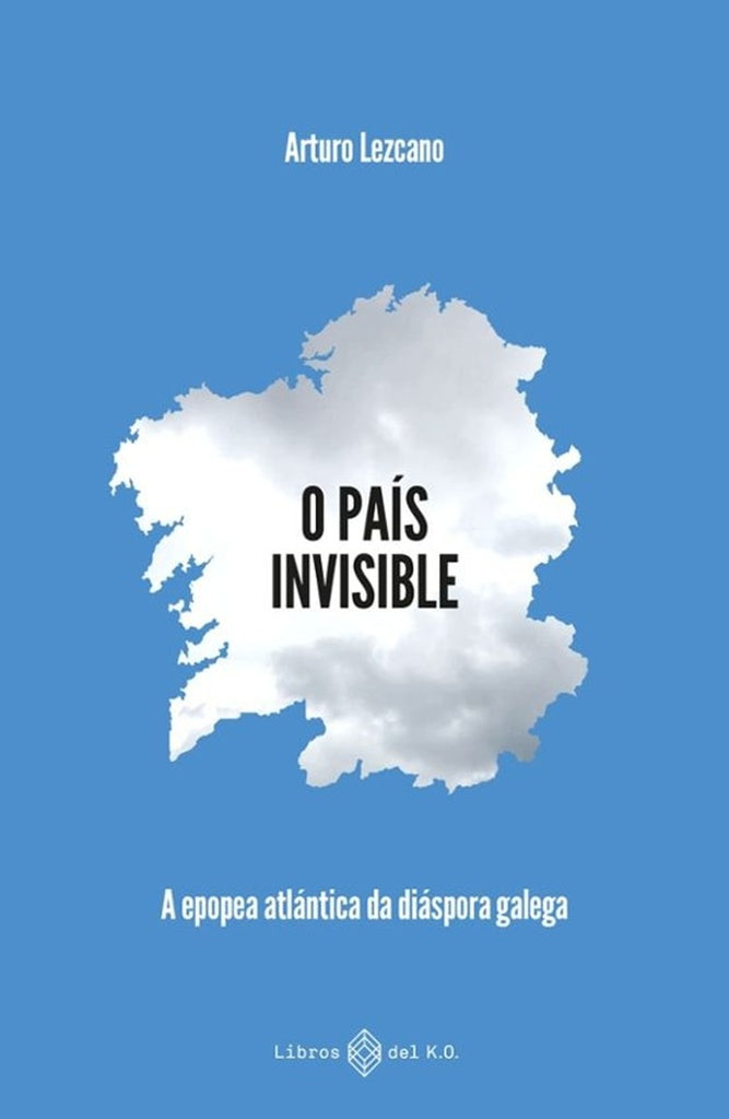 O PAIS INVISIBLE | ARTURO LEZCANO