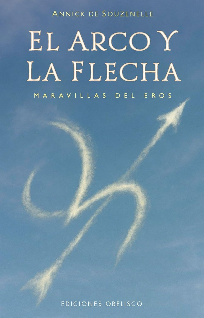 ARCO Y LA FLECHA, EL (Nuevo) | ANNICK DE SOUZENELLE