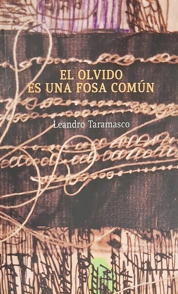 EL OLVIDO ES UNA FOSA COMUN | LEANDRO TARAMASCO