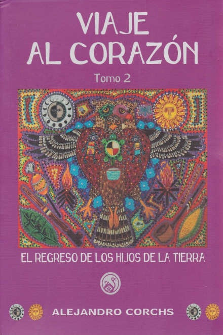 VIAJE AL CORAZON TOMO 2 VIAJE DE LOS HIJOS DE LA TIERRA | ALEJANDRO CORCHS