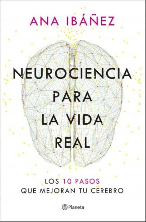 NEUROCIENCIA PARA LA VIDA REAL | ANA IBÁÑEZ