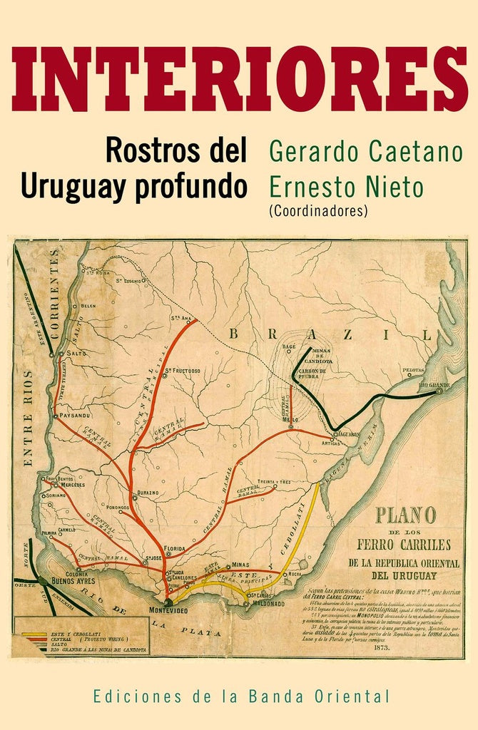 INTERIORES Rostros del Uruguay profundo | GERARDO CAETANO - ERNESTO NIETO