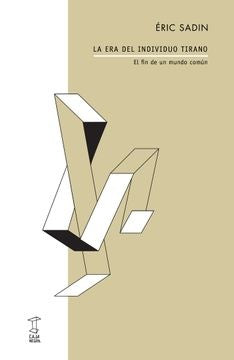 ERA DEL INDIVIDUO TIRANO, LA | ERIC SADIN