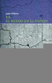 8.8: EL MIEDO EN EL ESPEJO | JUAN VILLORO