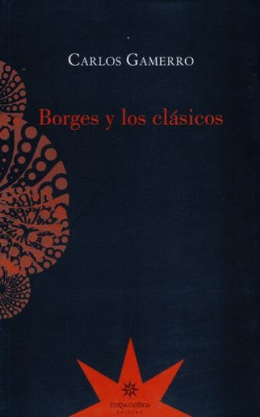 BORGES Y LOS CLASICOS | CARLOS GAMERRO
