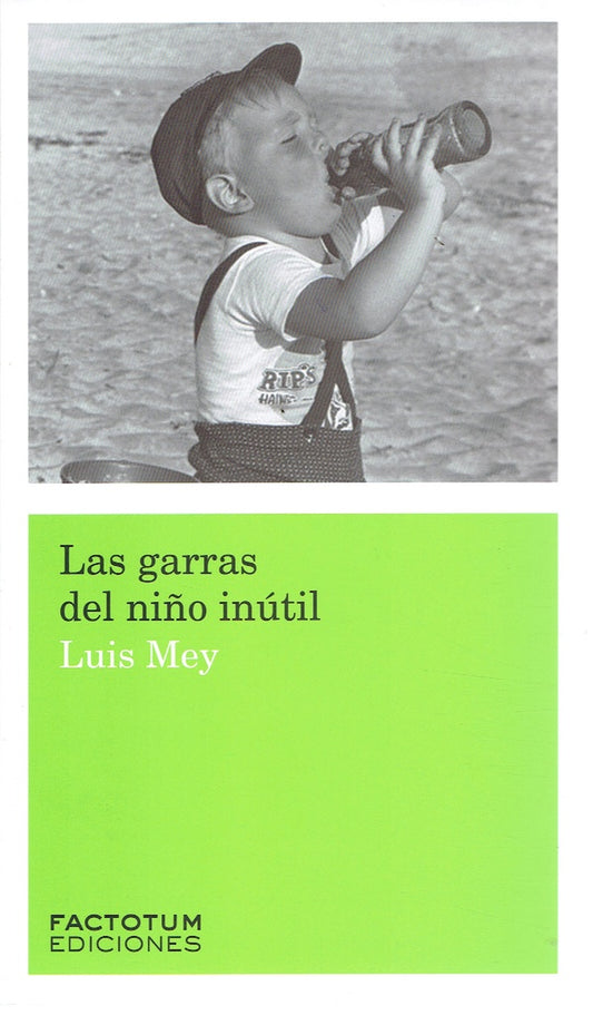 GARRAS DEL NIÑO INÚTIL, LAS | LUIS MEY