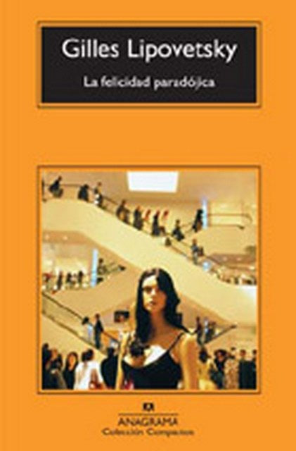 FELICIDAD PARADOJICA | GILLES LIPOVETSKY