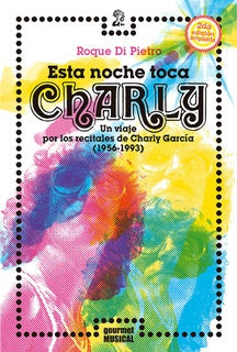 ESTA NOCHE TOCA CHARLY (2DA ED. AMPLIADA) | ROQUE DI PIETRO
