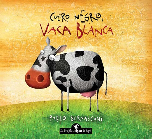 CUERO NEGRO, VACA BLANCA. TAPA BLANDA | PABLO BERNASCONI