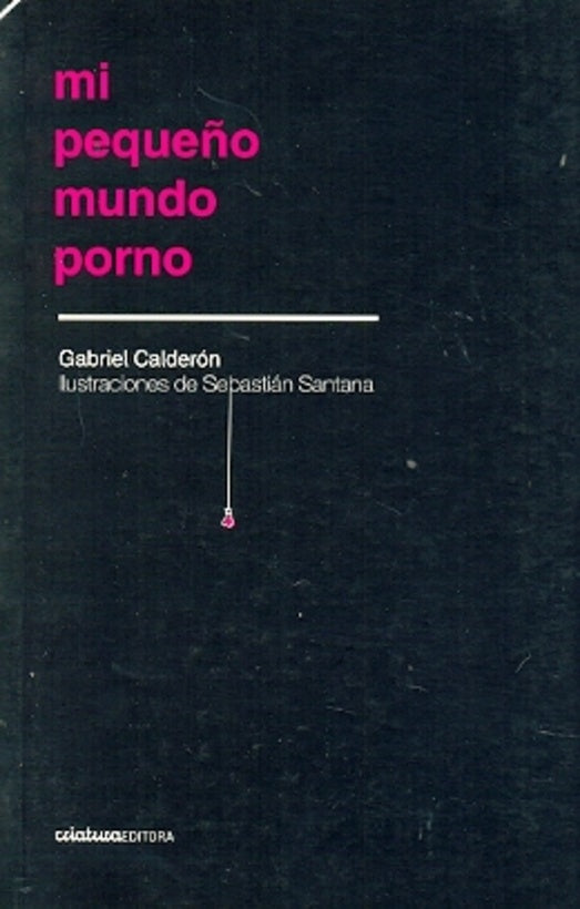 MI PEQUEÑO MUNDO PORNO | SERGIO / CALDERÓN  GABRIEL / SANGUINETTI BLANCO