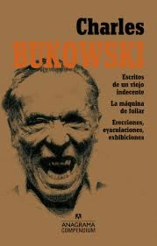 CHARLES BUKOWSKI. ESCRITOS DE UN VIEJO INDECENTE - LA MAQUINA DE FOLLAR - EXHIBICIONES, ER | Charles Bukowski/Robert Crumb