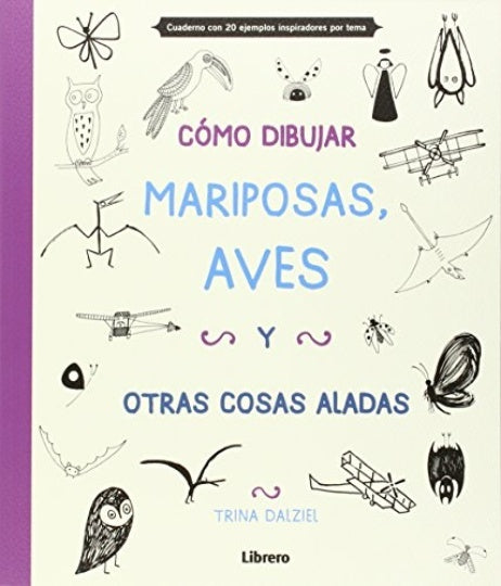 COMO DIBUJAR MARIPOSAS, AVES Y OTRAS COSAS ALADAS | TRINA DALZIEL