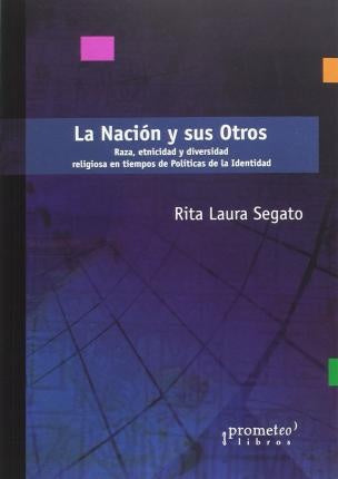 NACIÓN Y SUS OTROS, LA | RITA LAURA SEGATO