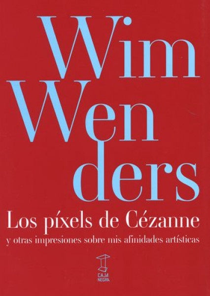 PIXELS DE CEZANNE, LOS | WIM WENDERS