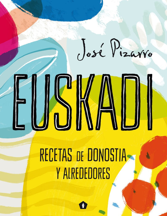 EUSKADI. RECETAS DE DONOSTIA Y AREDEDORES | JOSE PIZARRO