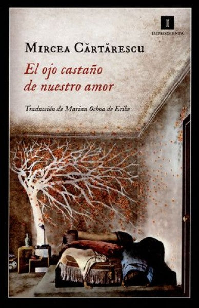 EL OJO CASTAÑO DE NUESTRO AMOR | MIRCEA CARTARESCU
