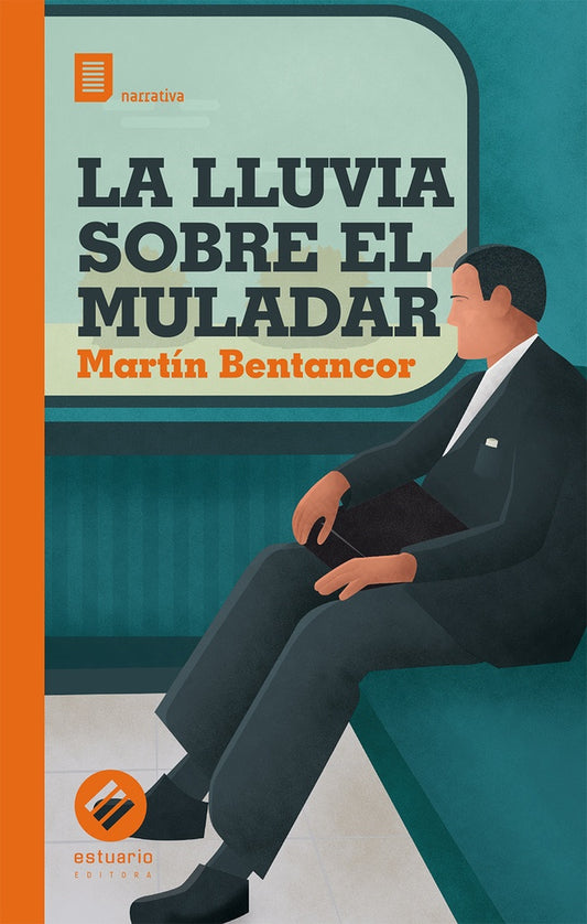 LA LLUVIA SOBRE EL MULADAR | MARTIN/ SANTULLO  RODOLFO BENTANCOR