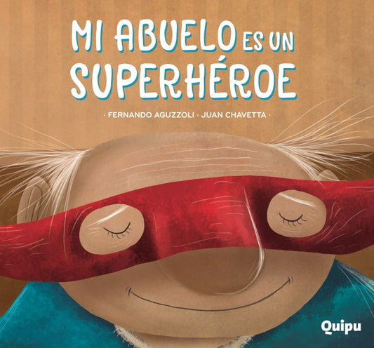 MI ABUELO ES UN SUPERHEROE | FERNANDO / CHAVETTA  JUAN AGUZZOLLI
