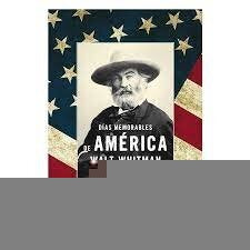 DIAS MEMORABLES DE AMERICA | WALT WHITMAN