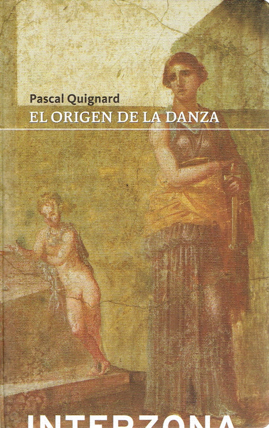 EL ORIGEN DE LA DANZA | PASCAL QUIGNARD