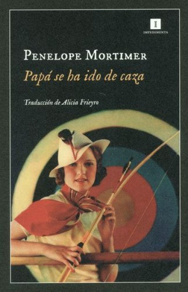 PAPÁ SE HA IDO DE CAZA | PENELOPE MORTIMER