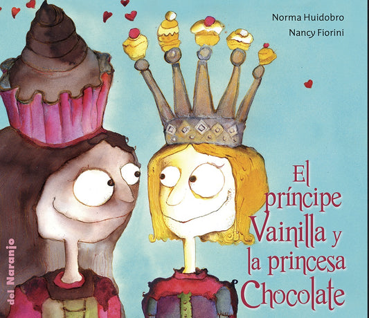 PRÍNCIPE VAINILLA Y LA PRINCESA CHOCOLATE, EL | FIORINI HUIDOBRO