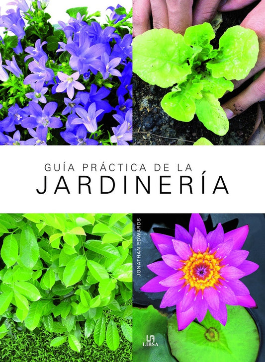 GUIA PRACTICA DE LA JARDINERIA | JONATHAN EDWARDS