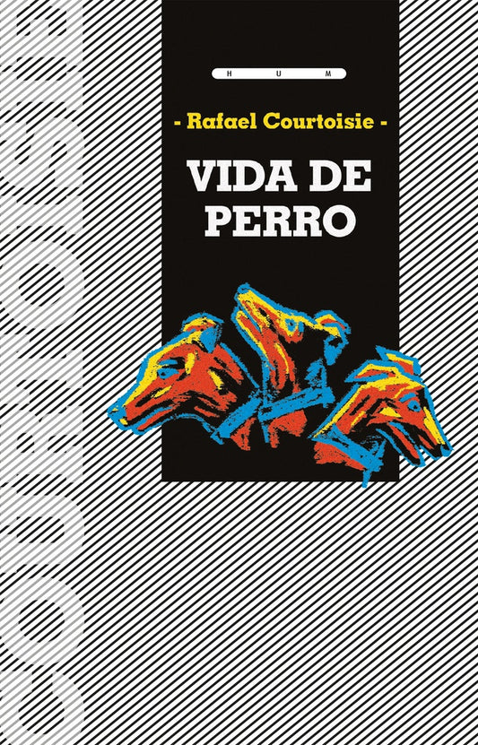 VIDA DE PERRO | RAFAEL COURTOISIE