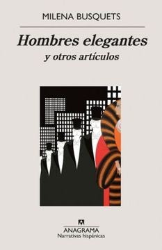 HOMBRES ELEGANTES Y OTROS ARTICULOS | MILENA BUSQUETS