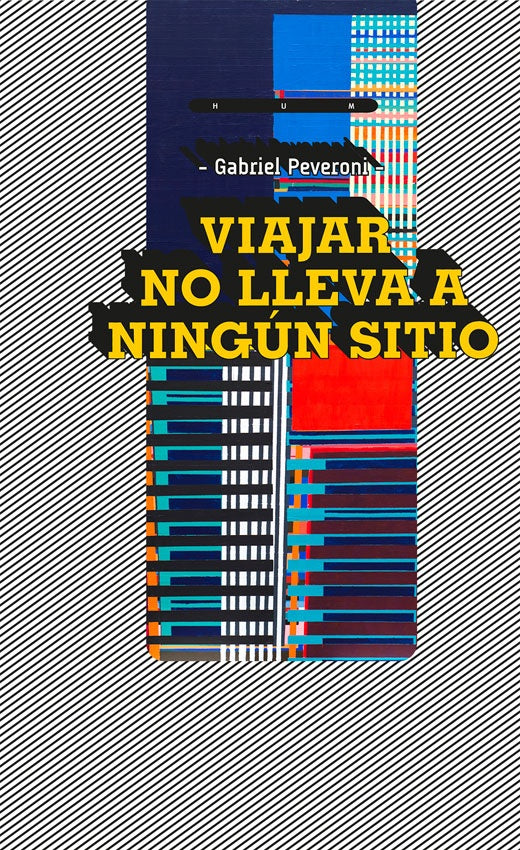 VIAJAR NO LLEVA A NINGUN SITIO | GABRIEL PEVERONI