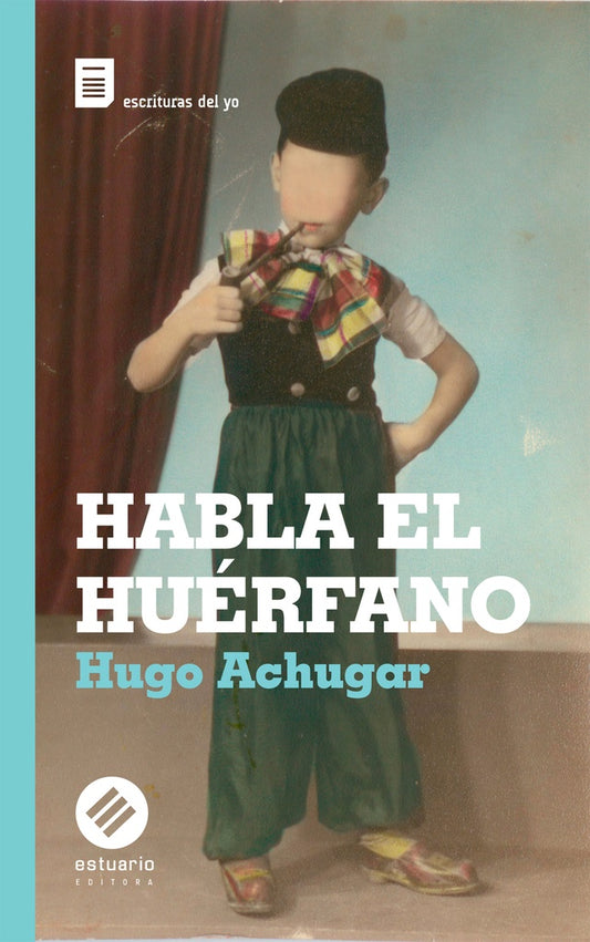 HABLA EL HUÉRFANO | HUGO ACHUGAR