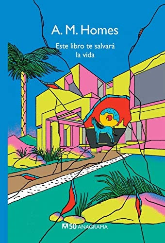 ESTE LIBRO TE SALVARA LA VIDA | A. M. HOMES