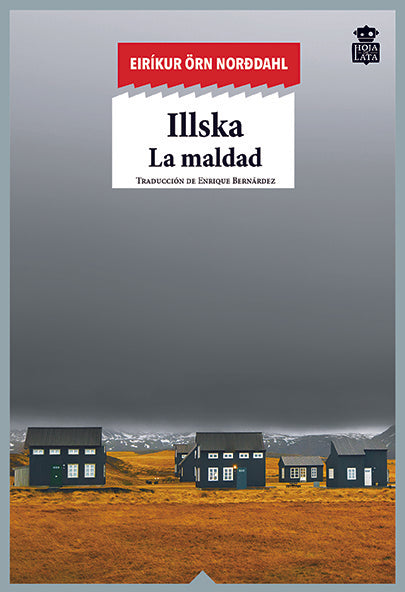 ILLSKA. LA MALDAD | EIRIKUR ORN NORDDAHL