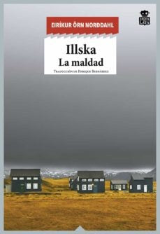 ILLSKA. LA MALDAD | EIRIKUR ORN NORDDAHL