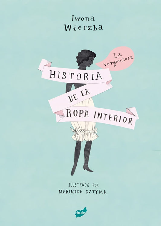 LA VERGONZOSA HISTORIA DE LA ROPA INTERIOR (Nuevo)