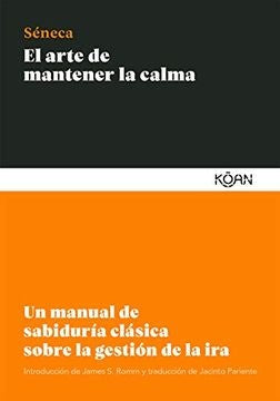 EL ARTE DE MANTENER LA CALMA | SENECA