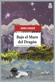 BAJO EL MURO DEL DRAGON | ARNO GEIGER