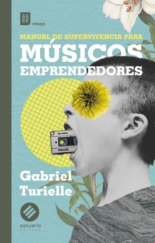 MANUAL DE SUPERVIVIENCIA PARA MÚSICOS EMPRENDEDORES | GABRIEL TURIELLE