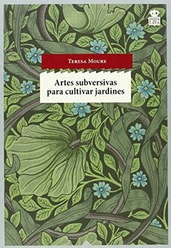 ARTES SUBVERSIVAS PARA CULTIVAR JARDINES | MOURE TERESA