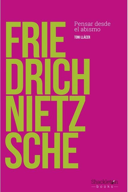 FRIDRICH NIETZSCHE. PENSAR DESDE EL ABISMO | Toni Llacer